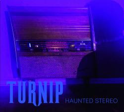 Turnip - Haunted Stereo