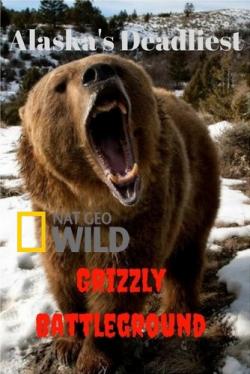  .    / NAT GEO WILD. Alaska's Deadliest. Grizzly Battleground VO