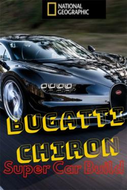 Bugatti Chiron:   / National Geographic. Bugatti Chiron: Super Car Build VO