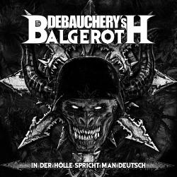 Debauchery vs Balgeroth - In der Holle Spricht Man Deutsch