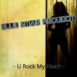 Blue Star Project - U Rock My Heart