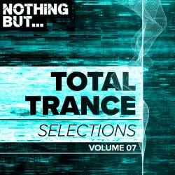 VA - Nothing But... Total Trance Selections, Vol. 07