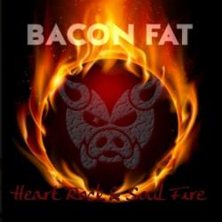 Bacon Fat - Heart Rock Soul Fire