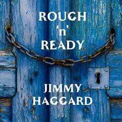 Jimmy Haggard - Rough 'n' Ready