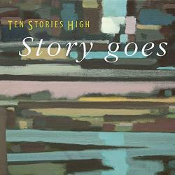 Ten Stories High - Story Goes