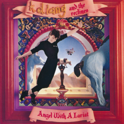 K.d. lang and the reclines - Angel With A Lariat