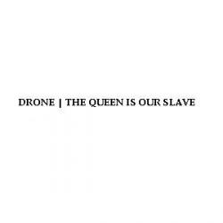 Drone - The Queen Is Our Slave