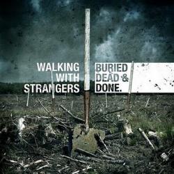 Walking With Strangers - Buried, Dead & Done EP