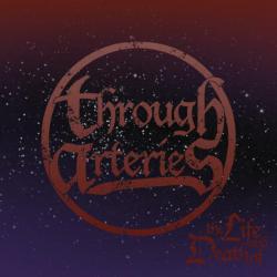 Through Arteries - The Life And Death Of...