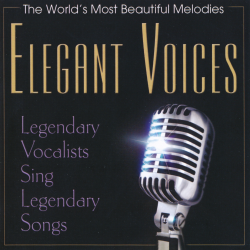 VA - Elegant Voices: Legendary Vocalists Sing Legendary Songs / World's Most Beautiful Melodies
