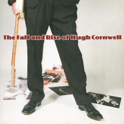 Hugh Cornwell - The Fall and Rise of Hugh Cornwell