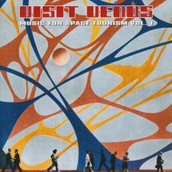 Visit Venus - Music For Space Tourism Vol. 1