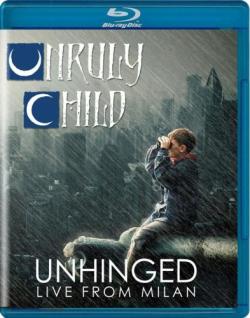 Unruly Child - Unhinged: Live In Milan