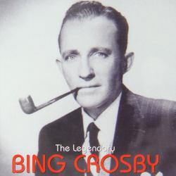 Bing Crosby - The Legendary Bing Crosby