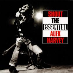Alex Harvey - Shout - The Essential