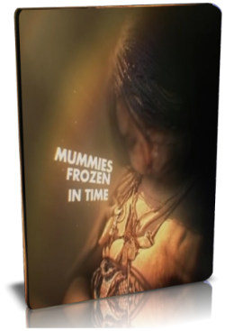 ,    / National Geographic. Mummies. Frozen in Time VO