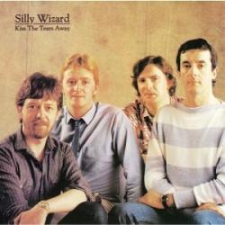 Silly Wizard - Kiss the Tears Away